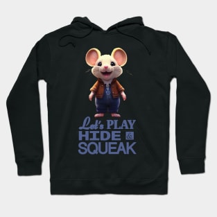 Just a Cute Mouse Wants to Play Hide and Squeak 2 Hoodie